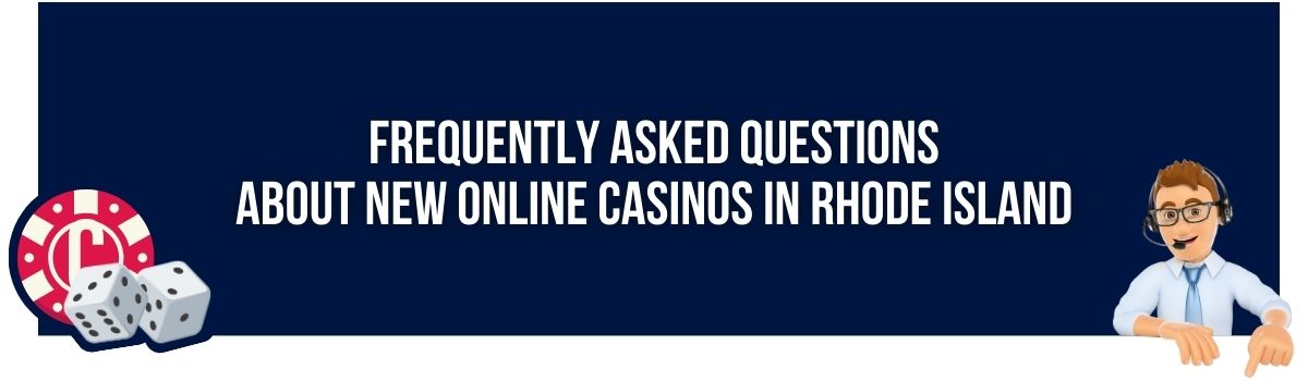 Frequently Asked Questions about New Online Casinos in Rhode Island