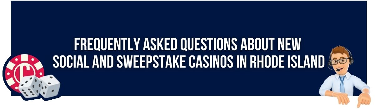 Frequently Asked Questions about New Social and Sweepstake Casinos in Rhode Island