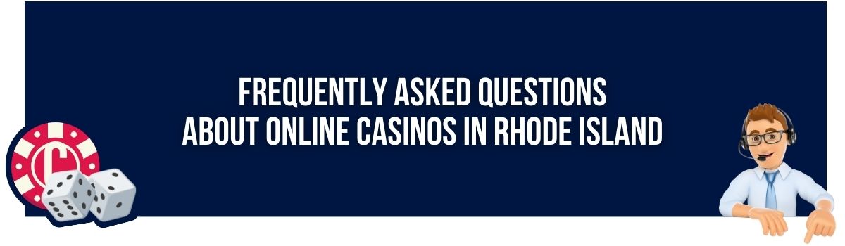 Frequently Asked Questions about Online Casinos in Rhode Island